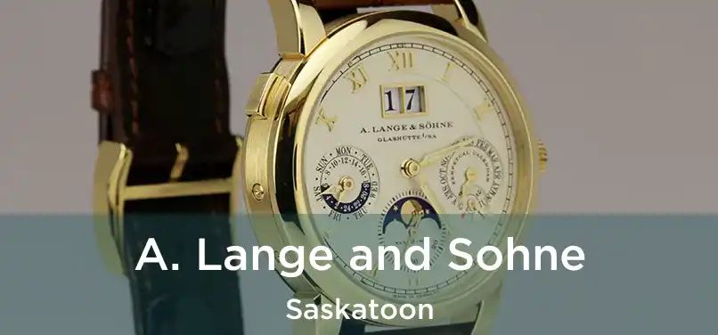  A. Lange and Sohne Saskatoon