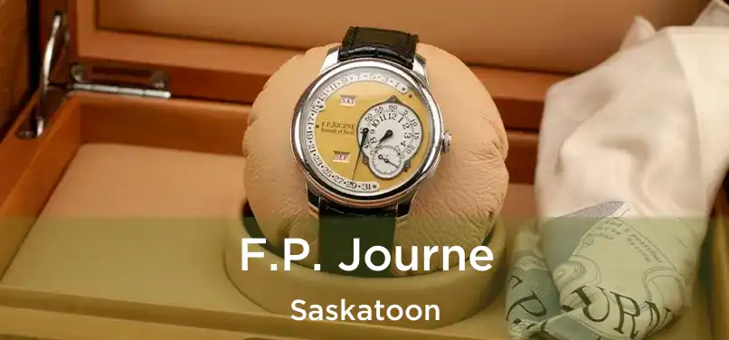  F.P. Journe Saskatoon