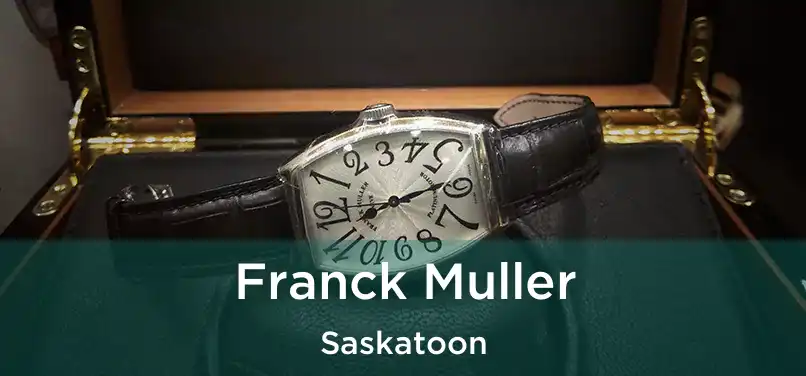  Franck Muller Saskatoon
