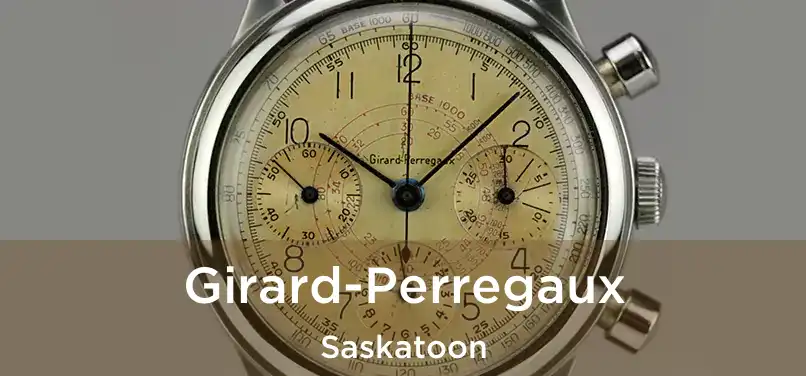  Girard-Perregaux Saskatoon