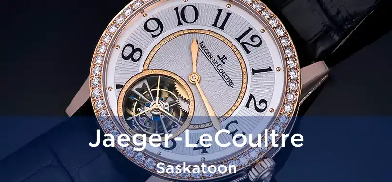  Jaeger-LeCoultre Saskatoon