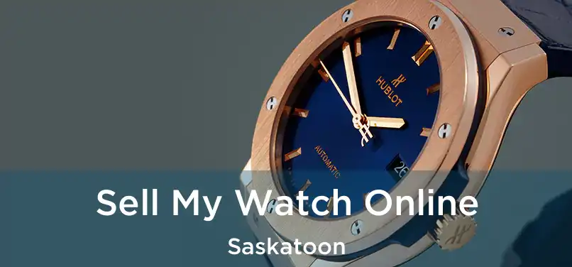 Sell My Watch Online Saskatoon
