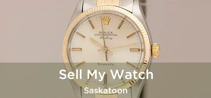  Sell My Watch Saskatoon
