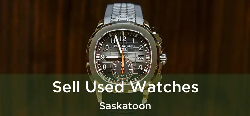  Sell Used Watches Saskatoon
