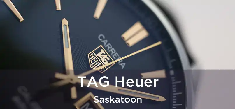  TAG Heuer Saskatoon