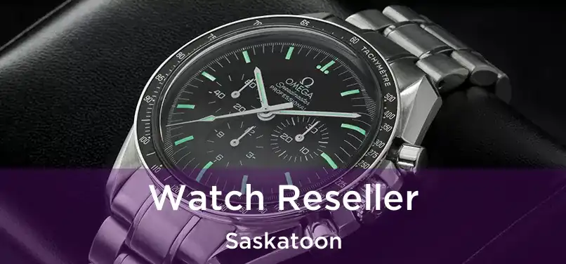 Watch Reseller Saskatoon