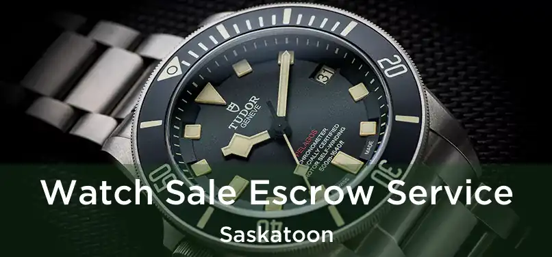  Watch Sale Escrow Service Saskatoon