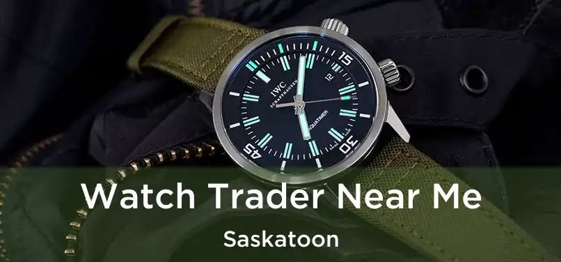 Watch Trader Near Me Saskatoon