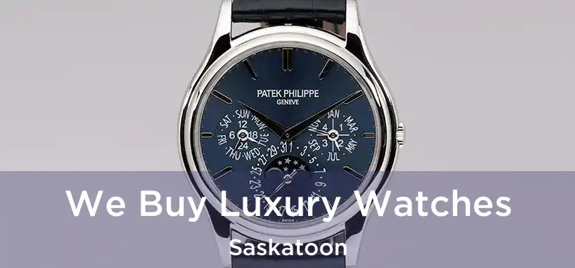  We Buy Luxury Watches Saskatoon